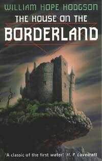 The House on the Borderland by William Hope Hodgson